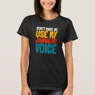 Journalist Voice Writer Reporter Journalism Column T-Shirt