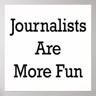 Journalists Are More Fun Poster