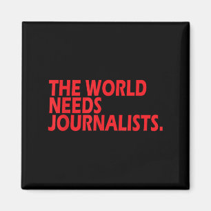 Journalists Quote Shirt The World Needs Journalist Magnet