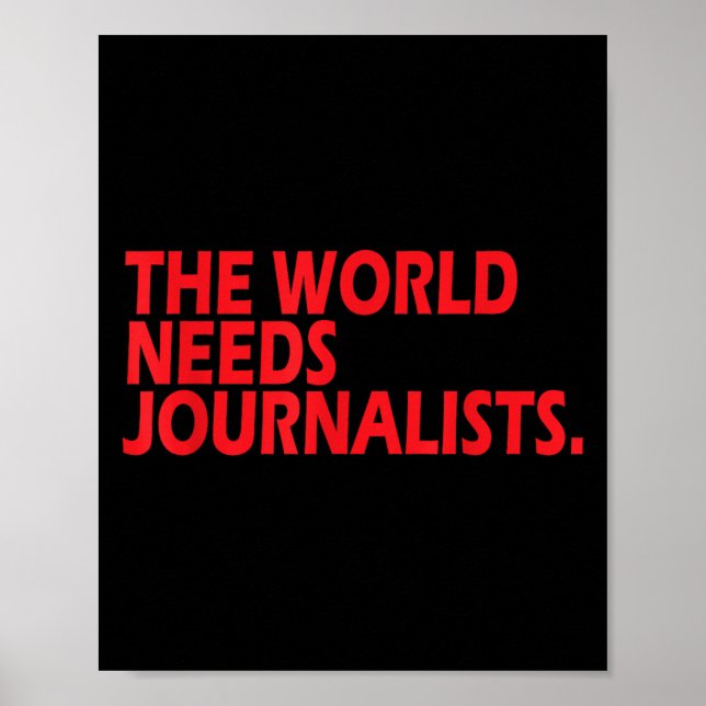 Journalists Quote Shirt The World Needs Journalist Poster (Front)