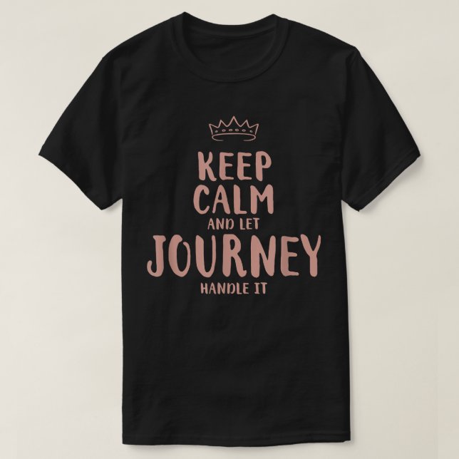 Journey Keep Calm Personalized Name Friends Funny  T-Shirt (Design Front)