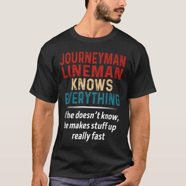 Journeyman Lineman Knows Everything T-Shirt (Front)