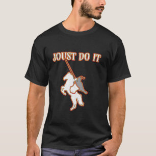 Joust Do It Funny Knight Horse Mediaeval Jousting T-Shirt