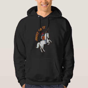 Joust Do It Funny Ren Faire Jousting Mediaeval Kni Hoodie
