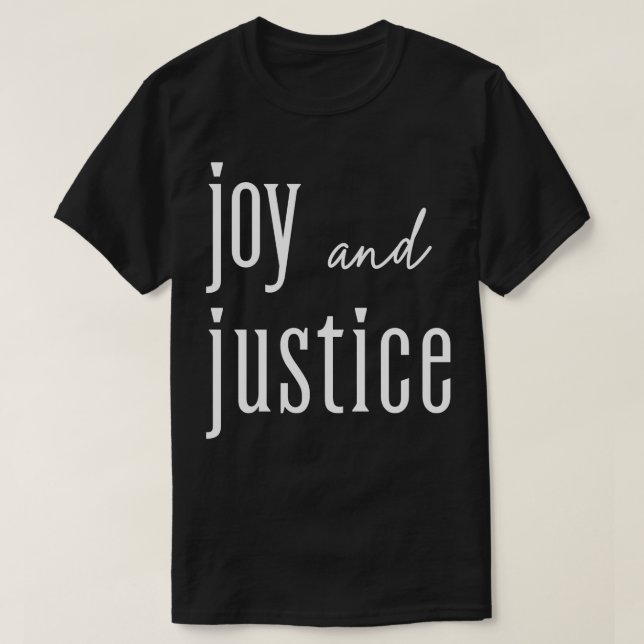 Joy and Justice white lettering TShirt (Design Front)