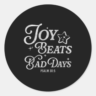 Joy Beats Bad Days Psalm 30_5 Uplifting Christian  Classic Round Sticker