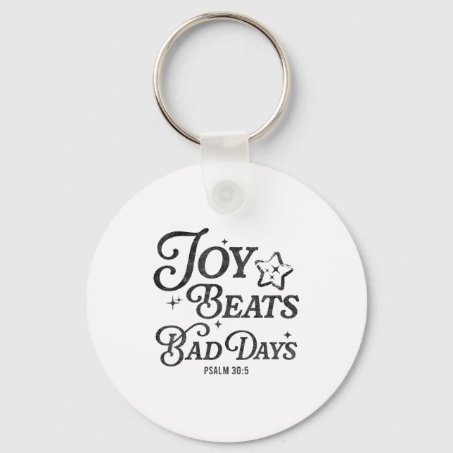 Joy Beats Bad Days Psalm 30_5 Uplifting Christian  Key Ring (Front)