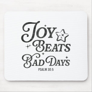 Joy Beats Bad Days Psalm 30_5 Uplifting Christian Mouse Mat