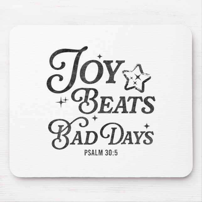 Joy Beats Bad Days Psalm 30_5 Uplifting Christian  Mouse Mat (Front)