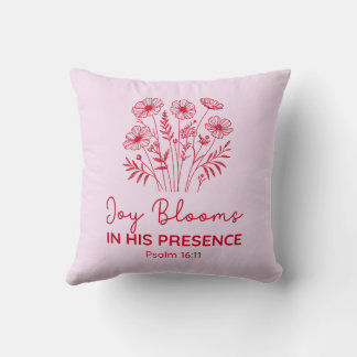 Joy Blooms in His Presence Psalm 16:11 Christian Cushion