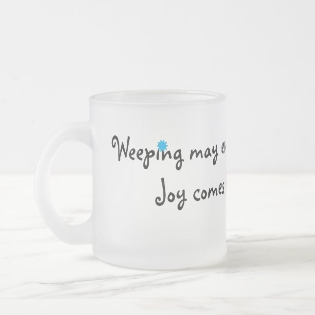 Joy Comes In The Morning Frosted Glass Coffee Mug (Left)