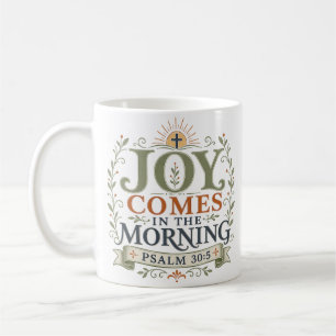 Joy Comes In The Morning Religious Quote Coffee Mug