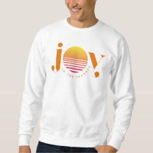 Joy In The Journey Sweatshirt