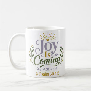Joy Is Coming Inspirational Morning Quote Coffee Mug
