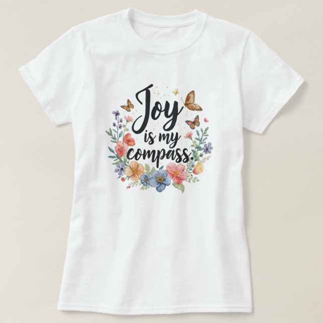 Joy Is My Compass Floral Butterfly  T-Shirt (Design Front)
