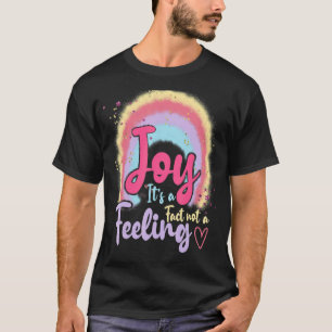 Joy It's A Fact Not A Feeling Inspiring Boho Rainb T-Shirt