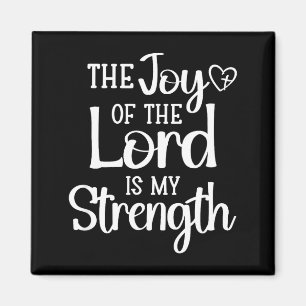 Joy Of The Lord Is My Strength  Magnet