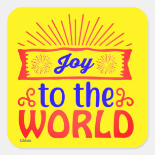 JOY TO THE WORLD inspirational and motivational Square Sticker