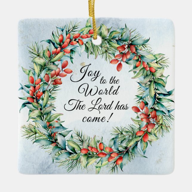 Joy to the World The Lord has Come, Christmas Ceramic Ornament (Front)
