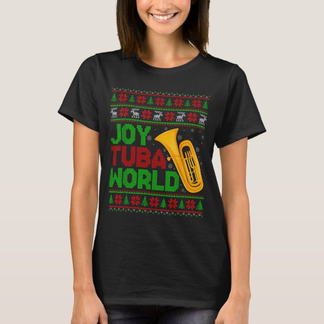 Joy Tuba World Music Lover Xmas Tuba Ugly Christma T-Shirt (Front)