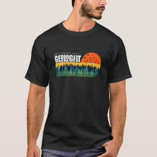 Joyable Geologists Pleasant Saying T-Shirt