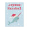 Joyeux Narwhal pun Merry Christmas