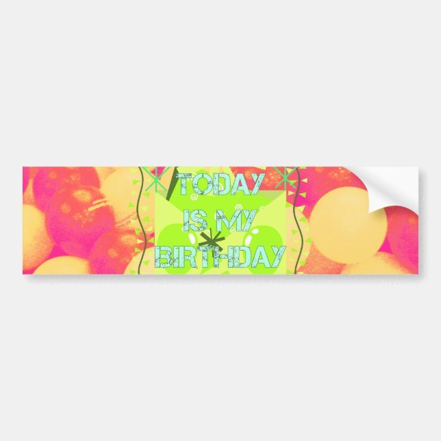 Joyful  Celebration Design: Today is My Birthday Bumper Sticker (Front)