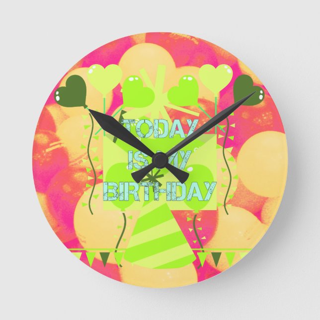 Joyful  Celebration Design: Today is My Birthday Round Clock (Front)