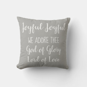 Joyful Joyful We adore Thee Throw Pillow