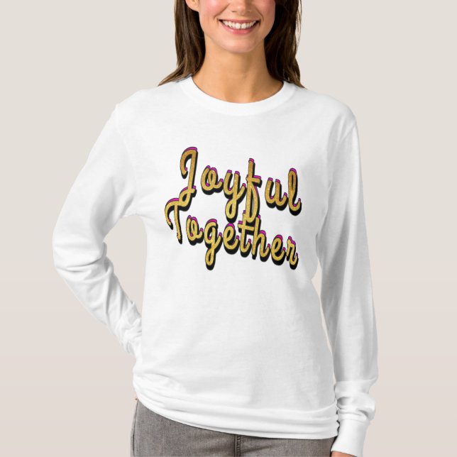 Joyful Together  T-Shirt (Front)