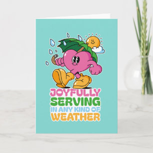 Joyfully Serving In Any Kind Of Weather Card