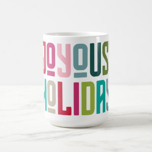 Joyous Holiday   Colourful Bold Trendy Typographic Coffee Mug