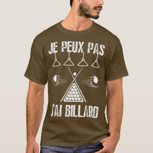 JPeux Pas JAi Billard Humour Cadeau Joueur De Bill T-Shirt