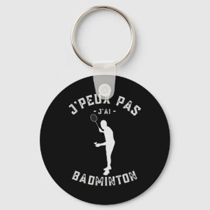 J'peux Pas J'ai Dminton Humour For Players And Ama Key Ring