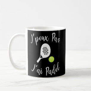 J'peux Pas J'ai Padel, Humour Men's Women's Coffee Mug