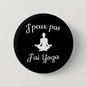 J'peux pas j'ai yoga 6 cm round badge