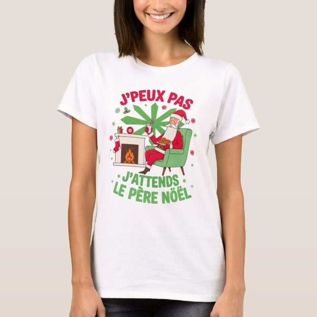 J'Peux Pas J'attends Le Père Noël Drôle T-Shirt (Front)