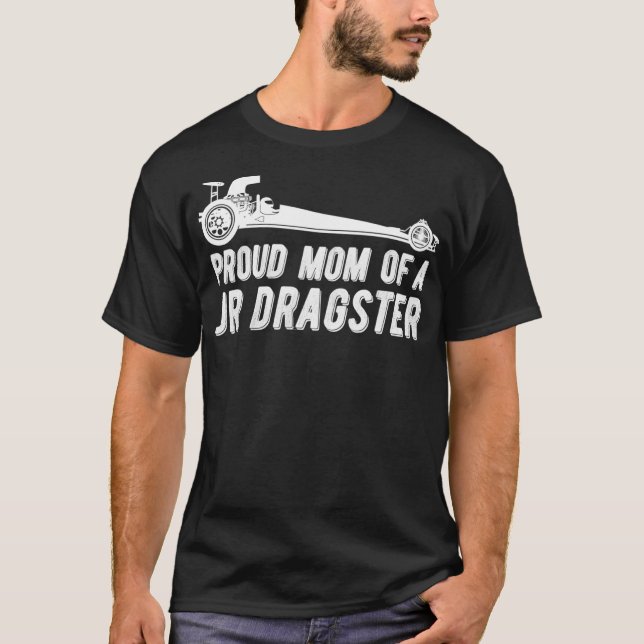 Jr Dragster Mum Drag Racing Mother Of Drag Racer T-Shirt (Front)