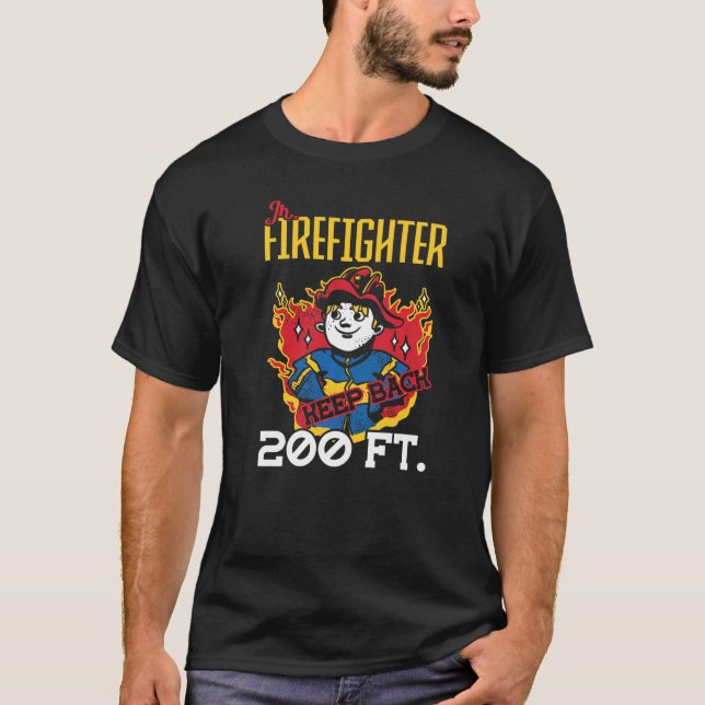 Jr Firefighter Keep Back 200 Ft Firefighter T-Shirt (Front)