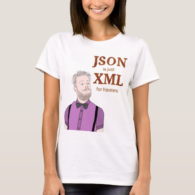 JSON is just XML for hipsters T-shirt (Front)