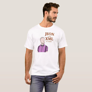JSON is just XML for hipsters T-Shirt