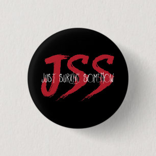 JSS Just Survive Somehow 3 Cm Round Badge