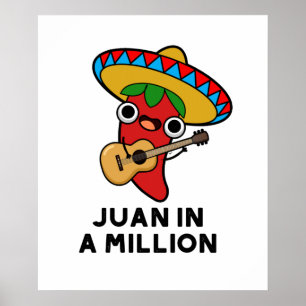 Juan In A Million Funny Mexican Chilli Pun  Poster