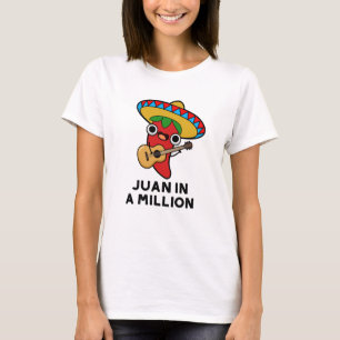 Juan In A Million Funny Mexican Chilli Pun T-Shirt