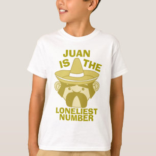Juan is the Loneliest Number T-Shirt