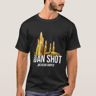 Juan Shot Mexican Sniper Marksman T-Shirt