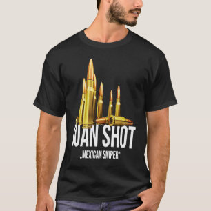 Juan Shot Mexican Sniper Marksman T-Shirt