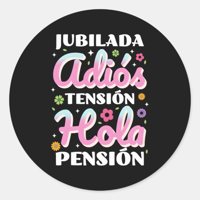 Jubilada Adiã³S Tensiã³N Hola Pensiã³N Classic Round Sticker (Front)
