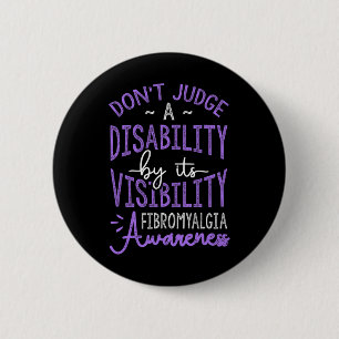 Judge A Disability Fibromyalgia Awareness  6 Cm Round Badge