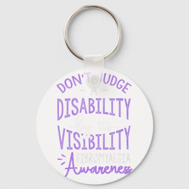 Judge A Disability Fibromyalgia Awareness  Key Ring (Front)